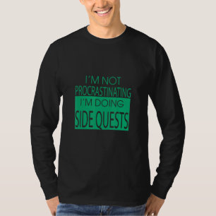 Ich mache Side Quests Game Funny Sarcasm Zitat T-Shirt