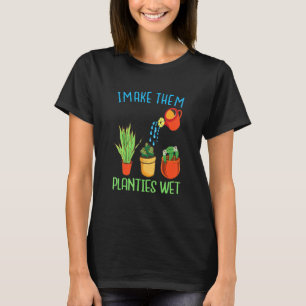 Ich mache sie Pflanzen Nass Zitat Pflanzen Gartena T-Shirt