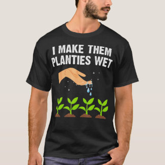 Ich mache sie Planties Nass Shirt Gardens Pflanze