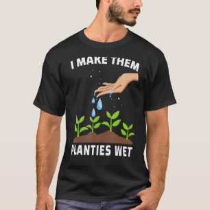 Ich mache sie Planties Nass Shirt Gardens Pflanze 