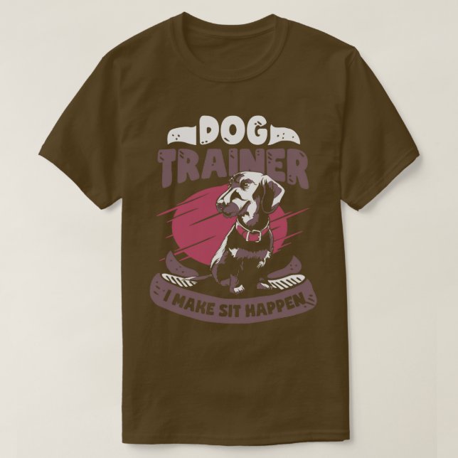 Ich mache Sit Happen-Dog-Trainer-Geschenk T-Shirt (Design vorne)