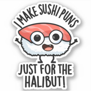 Ich mache Sushi-Puns nur für den Halibut Food Puff Aufkleber