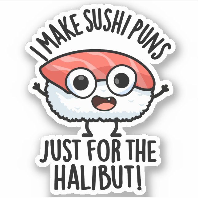 Ich mache Sushi-Puns nur für den Halibut Food Puff Aufkleber (Vorderseite)