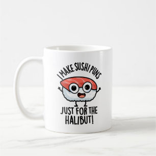Ich mache Sushi-Puns nur für den Halibut Food Puff Kaffeetasse