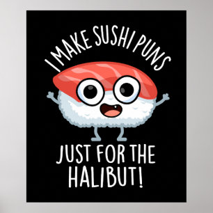 Ich mache Sushi-Puns nur für den Halibut Food Puff Poster