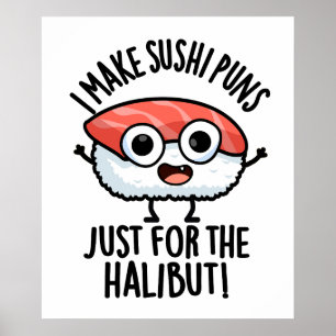 Ich mache Sushi-Puns nur für den Halibut Food Puff Poster