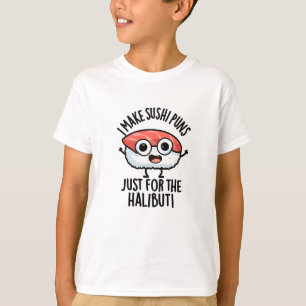 Ich mache Sushi-Puns nur für den Halibut Food Puff T-Shirt