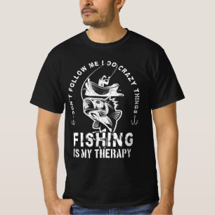Ich mache verrückte Dinge, Angeln ist meine Therap T-Shirt