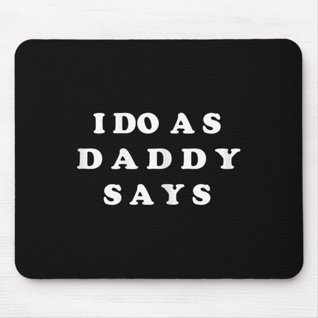 Ich mache, was Daddy sagt Mousepad (Vorne)