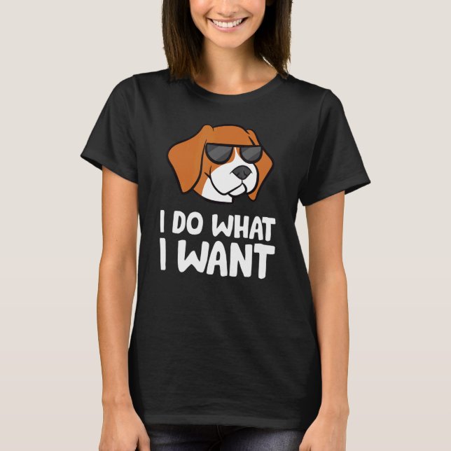 Ich mache, was ich Liebe Beagle Hunde Gewollt habe T-Shirt (Vorderseite)