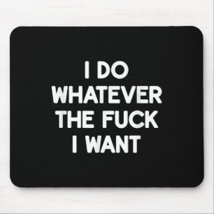 Ich mache, was ich will, Lustig, Witze, Sarkastisc Mousepad