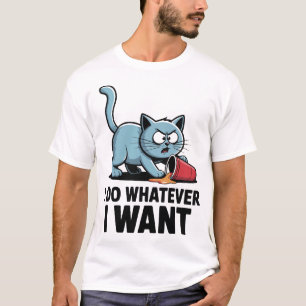 Ich mache was ich will Lustiger Katzen-Spruch für  T-Shirt