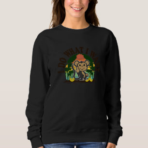 Ich mache was ich will Männer Frauen Affe Tier Sweatshirt