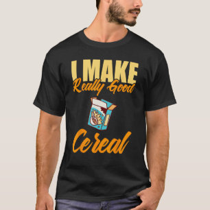 Ich mache wirklich gutes Getreide T-Shirt