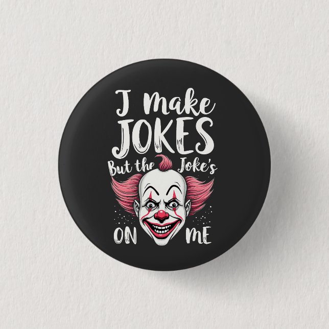Ich mache Witze, aber der Witz ist auf mir Clown C Button (Vorderseite)