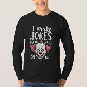 Ich mache Witze, aber der Witz ist auf mir Clown C T-Shirt