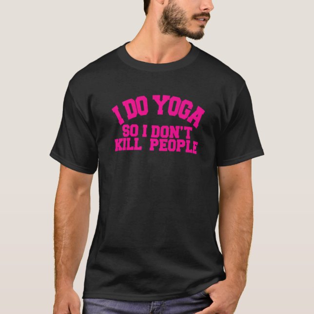 Ich mache Yoga 1 T-Shirt (Vorderseite)