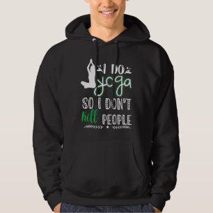 Ich mache Yoga, also töte ich Leute Hoodie