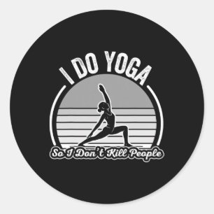 Ich mache Yoga, damit ich Leute nicht umbringe Lus Runder Aufkleber
