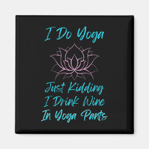 Ich mache Yoga, nur Spaß Wein Humor Yoga Hosen Tee Magnet