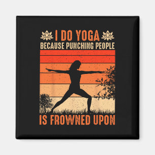 Ich mache Yoga, weil das Schlagen von Menschen mis Magnet
