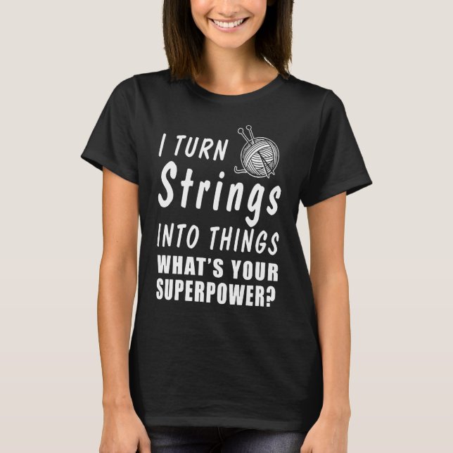 Ich mache Zeichenfolgen zu Dingen T-Shirt (Vorderseite)