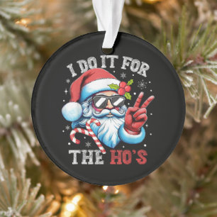 Ich mach's für die Ho's Lustiger Weihnachts-Santa Ornament