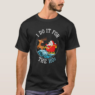 Ich mach's für die Hos Weihnachtsmann T-Shirt