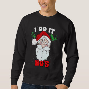 Ich mach's für die Huren Weihnachten Santa Claus X Sweatshirt