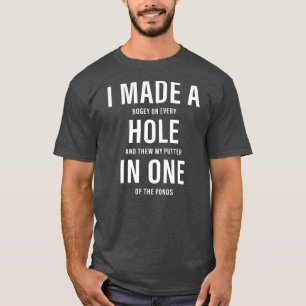 Ich machte ein Loch in einem lustigen Golf-Vater L T-Shirt