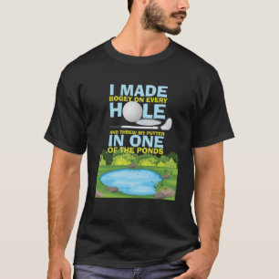 Ich machte ein Loch in einer Disc Golfplatz Golf C T-Shirt