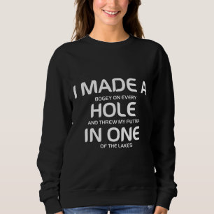 Ich machte einen Bogey auf jedem Loch und warf mei Sweatshirt