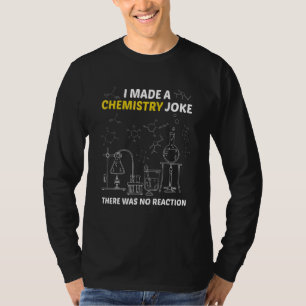 Ich machte einen Chemiewitz. Es gab keinen Reaktio T-Shirt