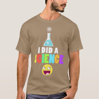 Ich machte einen Science Geeky Nerd Scientist Chem T-Shirt