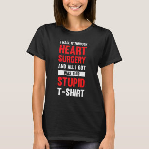 Ich machte es durch Herz-Operation und alles, was T-Shirt