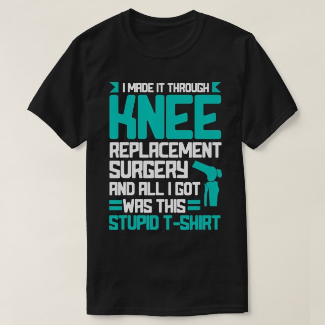 Ich machte es durch Knie-Ersatz-Operation lustig R T-Shirt (Design vorne)