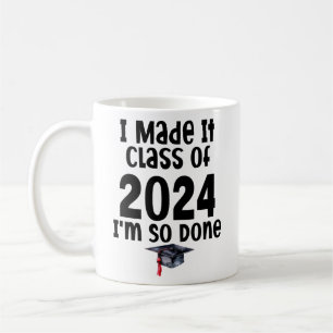 Ich machte es Klasse von 2024 Ich bin so fertig Ab Kaffeetasse