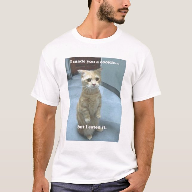 ich machte Sie ein Plätzchen T-Shirt (Vorderseite)
