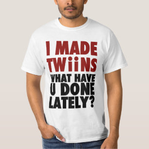 Ich machte Zwillinge, was Sie kürzlich getan habe T-Shirt