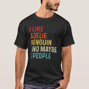 Ich mag Adelie Pinguin und vielleicht 3 Leute reto T-Shirt