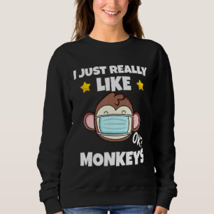Ich mag Affen, die ein Gesicht tragen. Sweatshirt