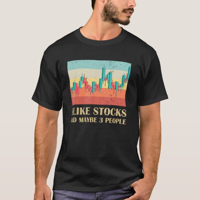 Ich mag Aktien und vielleicht 3 Leute Stockbroker  T-Shirt (Vorderseite)