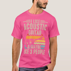 Ich mag akustische Gitarre vielleicht wie 3 Leute T-Shirt