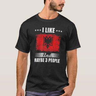 Ich mag Albanien und vielleicht 3 Leute T-Shirt