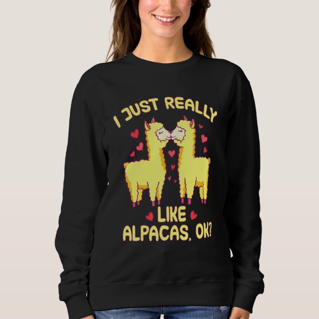 Ich mag Alpacas Ok Sprichwort Zitat einfach. Sweatshirt (Vorderseite)