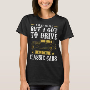 Ich mag alt sein, aber ich darf alle klassischen A T-Shirt