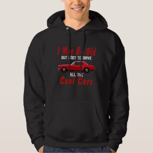 Ich mag alt sein, aber ich durfte alle coolen Auto Hoodie