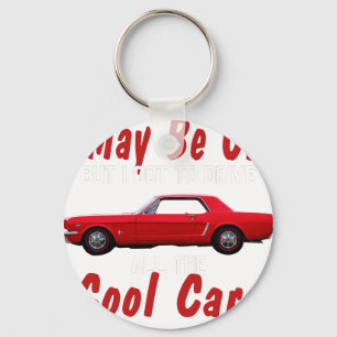 Ich mag alt sein, aber ich durfte alle coolen Auto Schlüsselanhänger