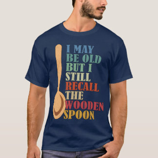 Ich mag alt sein, aber ich erinnere mich noch an d T-Shirt