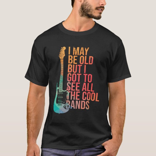 Ich mag alt sein, aber ich Got alle Bands Gitarre  T-Shirt (Vorderseite)